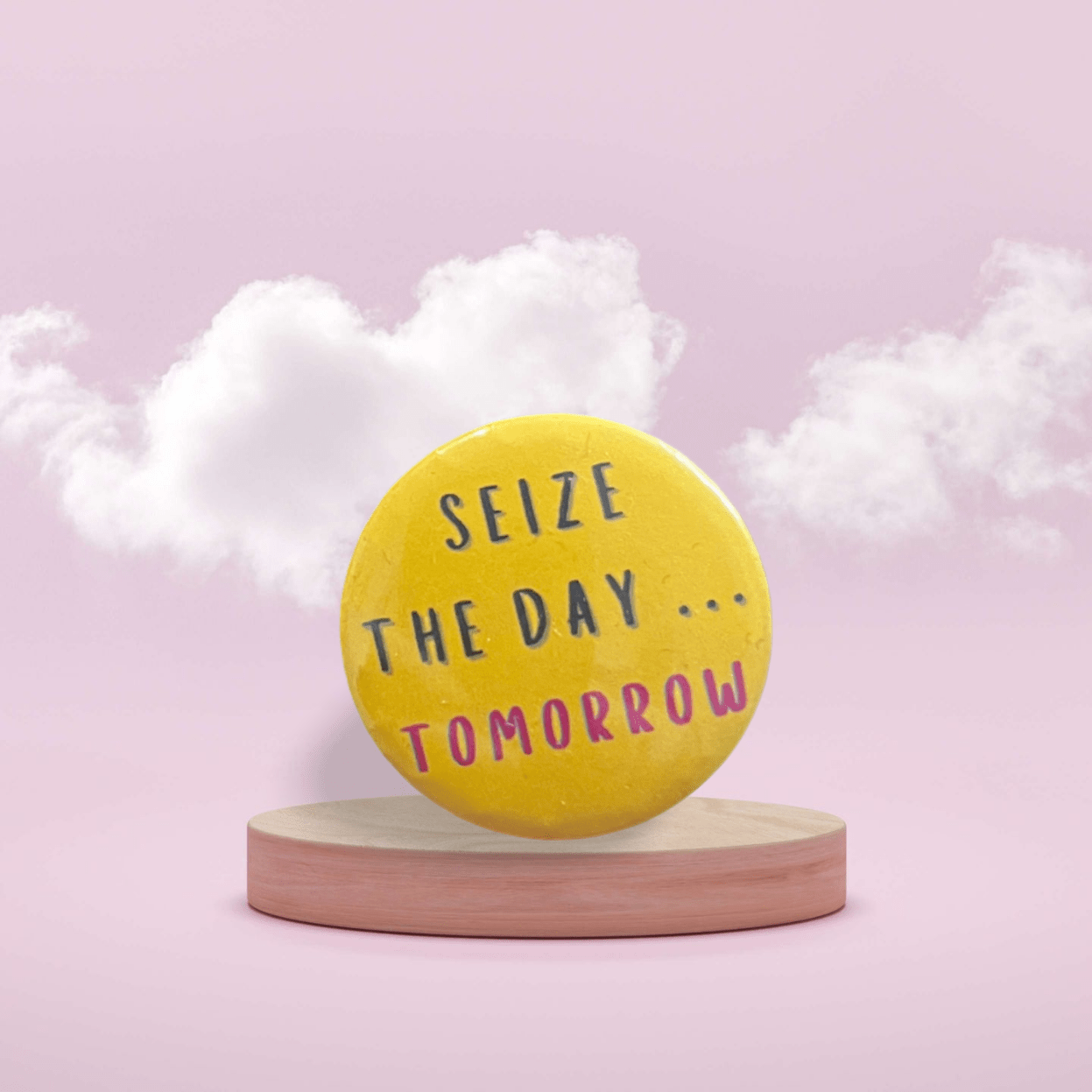 Funny Seize The Day Pin Badge (Choose Your Colour) - Lunabuloona