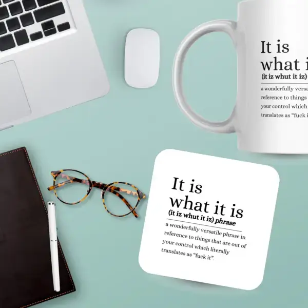 Funny "It Is What It Is" Novelty Coaster - 9x9cm Cork Backed