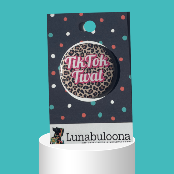 "TikTok Twat" Funny Pin Badge