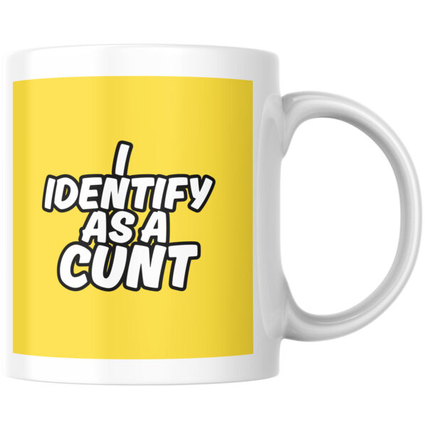 "I Identify As A Cunt" Ceramic Mug 11oz Large Handle