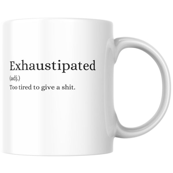 "Exhaustipated" Definition Ceramic Mug 11oz Large Handle