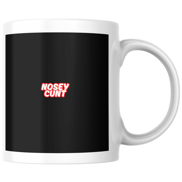 Rude "Nosey Cunt" Ceramic Mug 11oz Large Handle