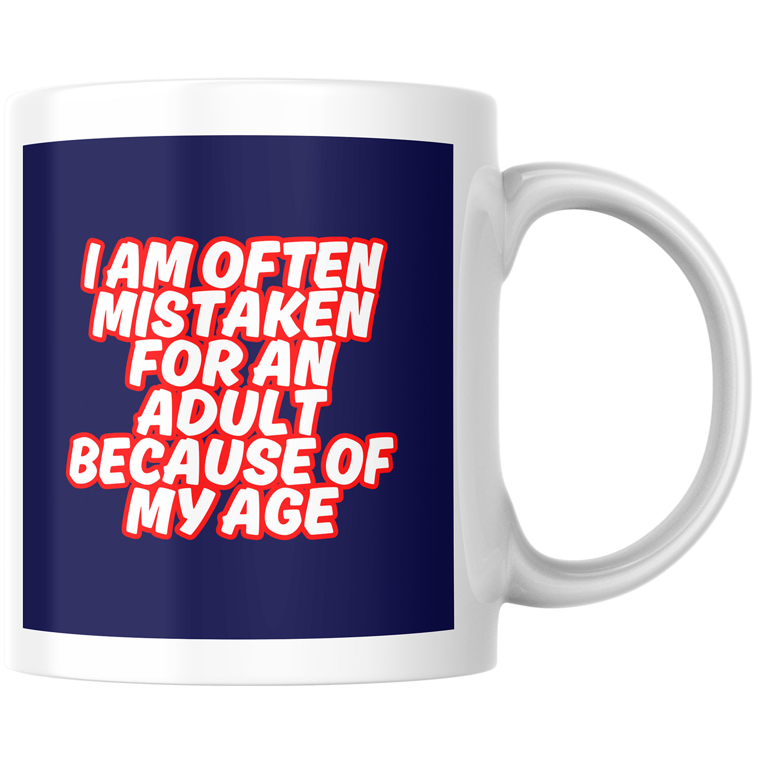 "Often Mistaken For An Adult Because Of My Age" Ceramic Mug 11oz Large Handle