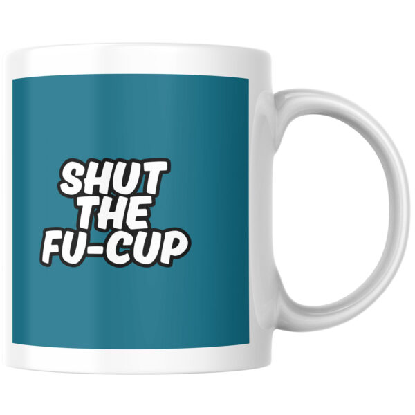 "Shut The FU-CUP" Teal Ceramic Mug 11oz Large Handle