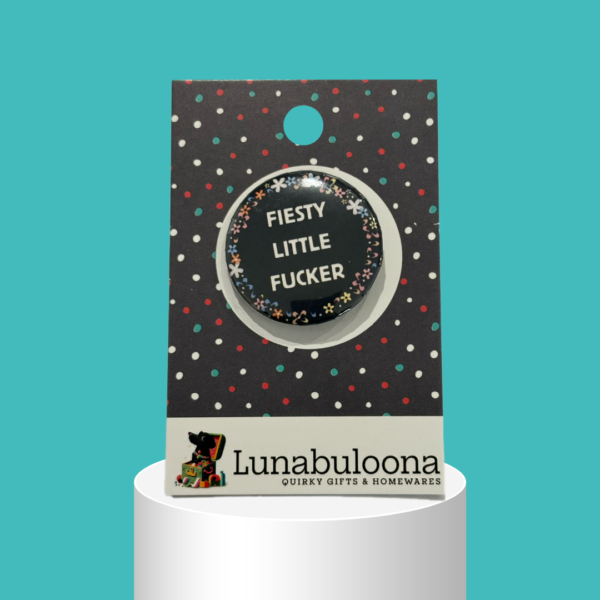 "Fiesty Little Fucker" Rude Pin Badge