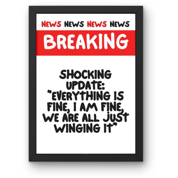 "Breaking News: Everything Is Fine, I'm Fine" Customisable Funny Gallery Wall Print