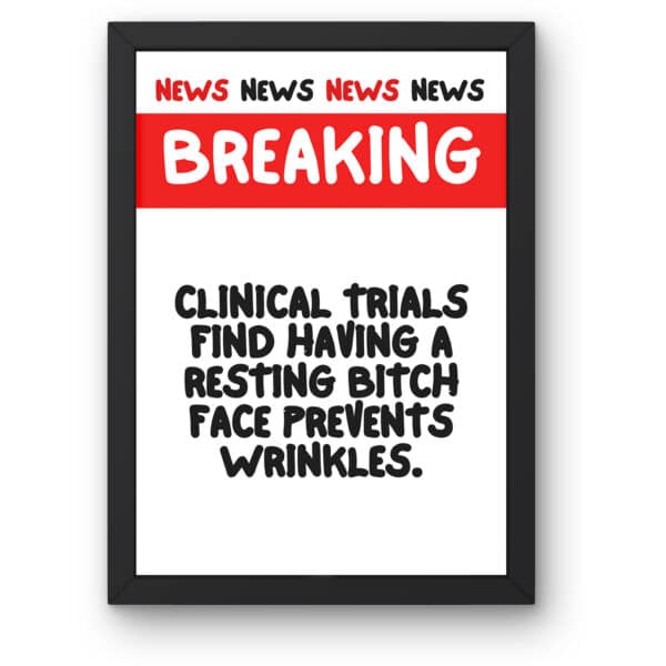 "Breaking News: Resting Bitch Face Prevents Wrinkles" Customisable Funny Gallery Wall Print