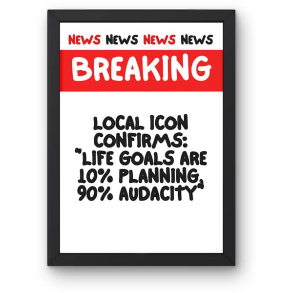"Breaking News: Life Planning Is 10% Planning"  Customisable Funny Gallery Wall Print