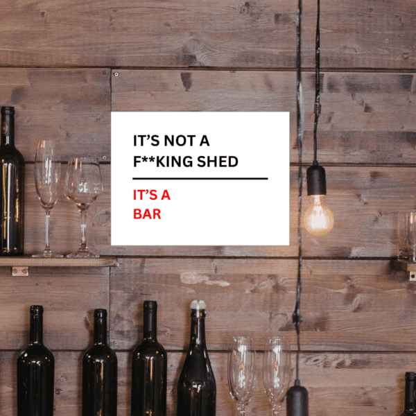 It's Not A F**cking Shed, It's A Bar, Funny Street Sign - Metal Wall Sign (8 x 6 inches)
