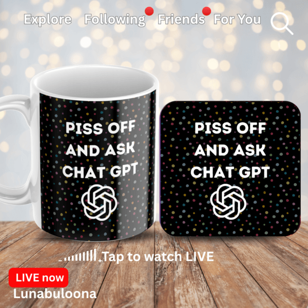 "Piss Off And Ask CHAT GPT" Funny Ceramic Mug 11oz Large Handle