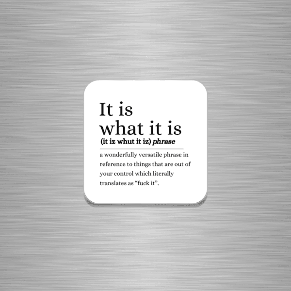 It Is What It Is Funny Wooden Fridge Magnet