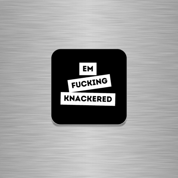 Em Fucking Knackered Funny Wooden Fridge Magnet