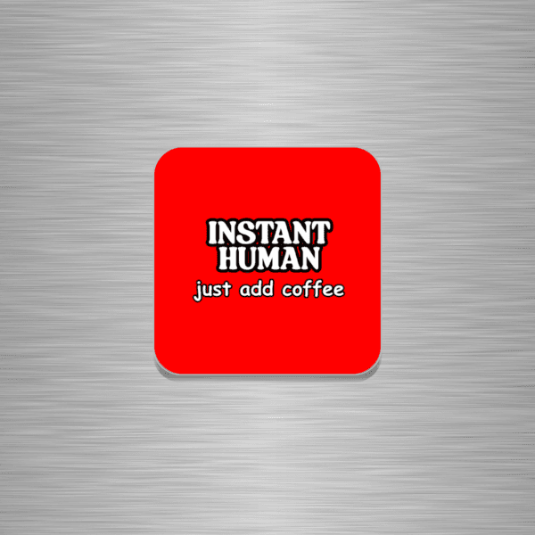 Instant Human Just Add Coffee Funny Wooden Fridge Magnet