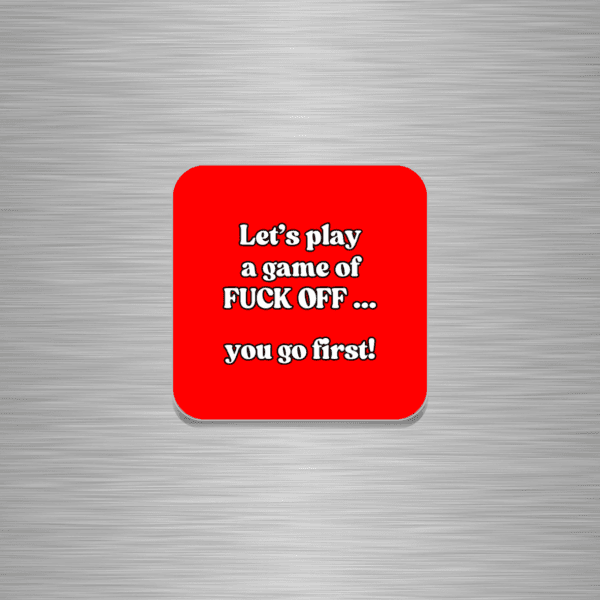 Let's Play A Game Of Fuck Off Funny Wooden Fridge Magnet
