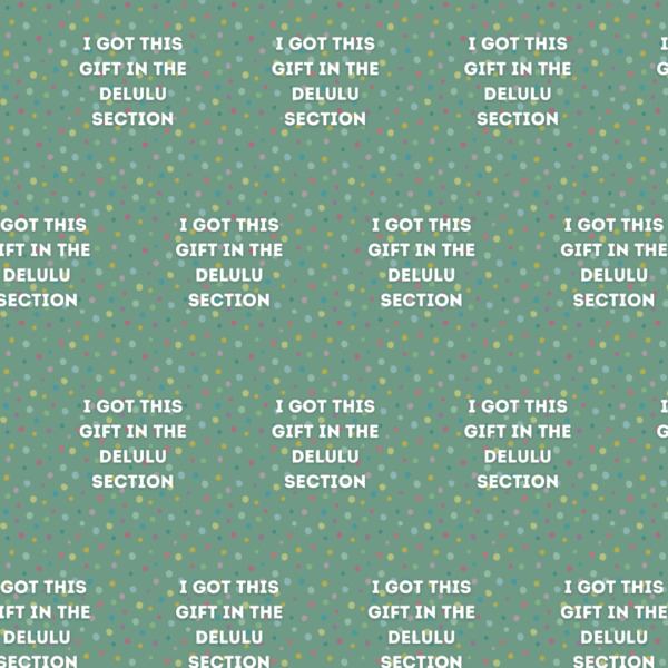 I Got This Gift In The Delulu Section Funny Gift Wrap x 2 sheets, 2 Gift Tags