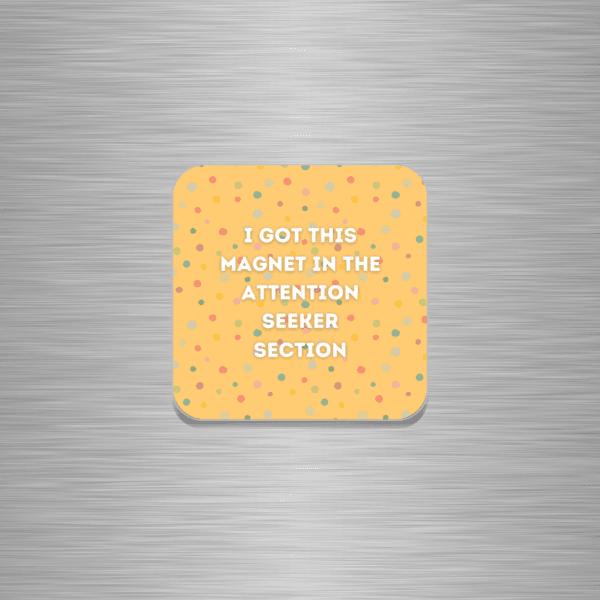 Attention Seeker Funny Wooden Fridge Magnet