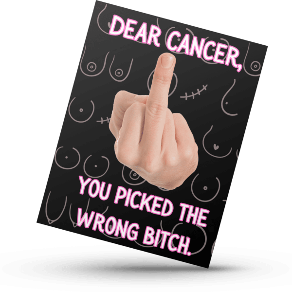 Dear Cancer, You Picked The Wrong Bitch, Funny Cancer Support Card