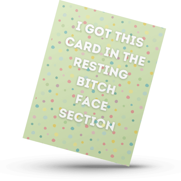 Found You, "Resting Bitch Face" Funny Greetings Card