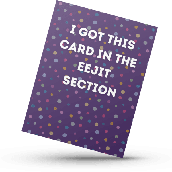 The Scottish Sections Collection "Eejit" Banter Greetings Card