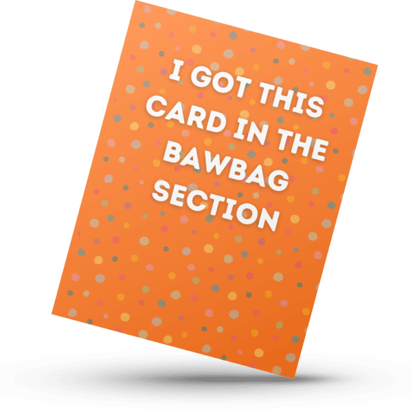 The Scottish Sections Collection "Bawbag" Banter Greetings Card